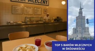 Najlepsze bary mleczne w Śródmieściu Warszawy - gdzie zjeść tanio i smacznie