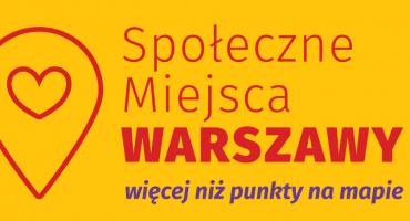 Mapa Społecznych Miejsc Warszawy - o co chodzi? 